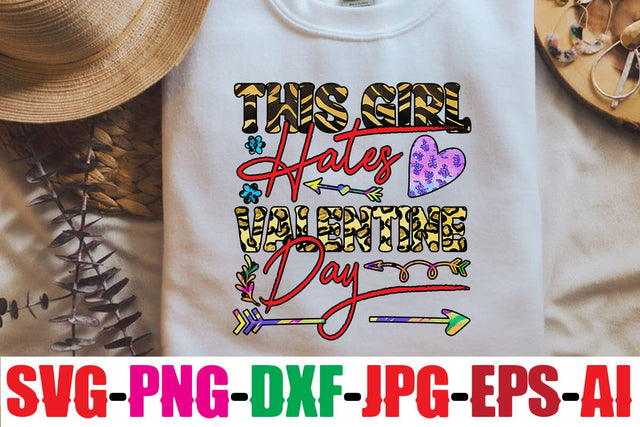 This girl hates valentine day Sublimation Sublimation MStudio 
