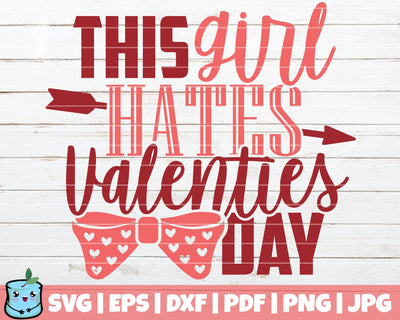 This Girl Hates Valentines Day SVG MintyMarshmallows 