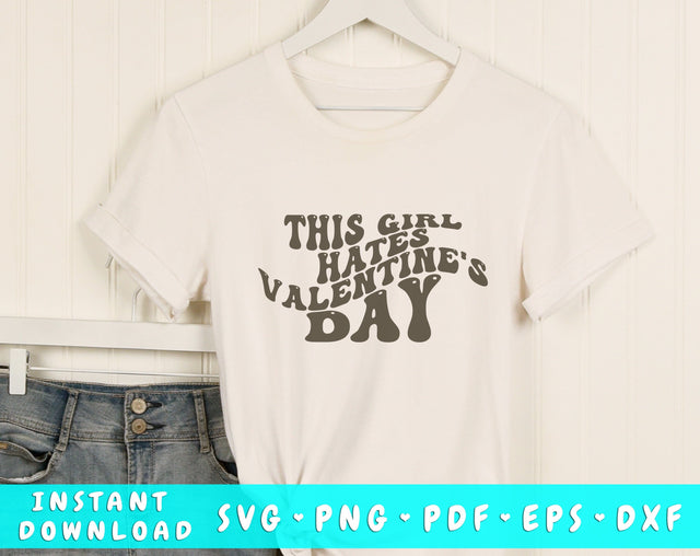 This girl hates valentine's day Wavy SVG, Anti Valentine's Day SVG, PNG SVG HappyDesignStudio 