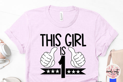 This girl is 1 - Birthday SVG EPS DXF PNG Cutting File SVG CoralCutsSVG 