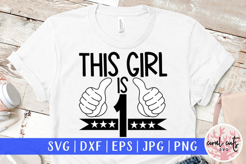 This girl is 1 - Birthday SVG EPS DXF PNG Cutting File SVG CoralCutsSVG 