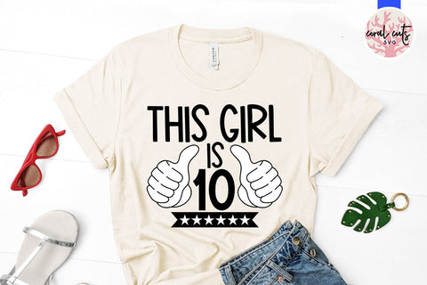 This girl is 10 - Birthday SVG EPS DXF PNG Cutting File SVG CoralCutsSVG 
