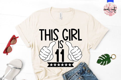This girl is 11 - Birthday SVG EPS DXF PNG Cutting File SVG CoralCutsSVG 