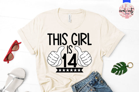 This girl is 14 - Birthday SVG EPS DXF PNG Cutting File SVG CoralCutsSVG 