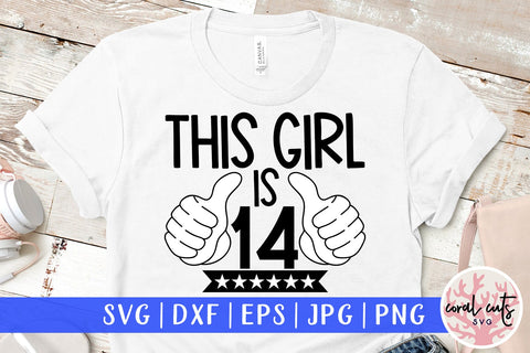 This girl is 14 - Birthday SVG EPS DXF PNG Cutting File SVG CoralCutsSVG 
