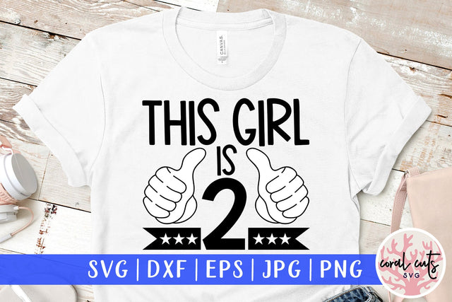 This girl is 2 - Birthday SVG EPS DXF PNG Cutting File SVG CoralCutsSVG 