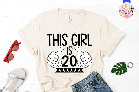 This girl is 20 - Birthday SVG EPS DXF PNG Cutting File SVG CoralCutsSVG 