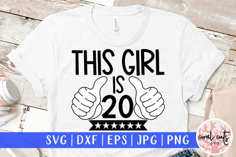 This girl is 20 - Birthday SVG EPS DXF PNG Cutting File SVG CoralCutsSVG 