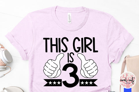 This girl is 3 - Birthday SVG EPS DXF PNG Cutting File SVG CoralCutsSVG 