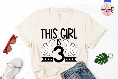 This girl is 3 - Birthday SVG EPS DXF PNG Cutting File SVG CoralCutsSVG 