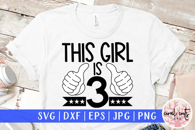 This girl is 3 - Birthday SVG EPS DXF PNG Cutting File SVG CoralCutsSVG 