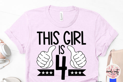 This girl is 4 - Birthday SVG EPS DXF PNG Cutting File SVG CoralCutsSVG 