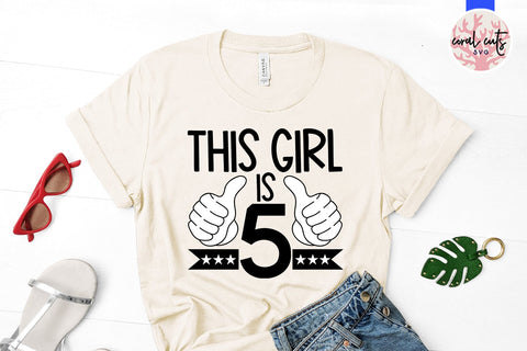 This girl is 5 - Birthday SVG EPS DXF PNG Cutting File SVG CoralCutsSVG 