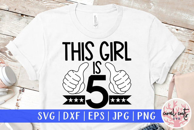 This girl is 5 - Birthday SVG EPS DXF PNG Cutting File SVG CoralCutsSVG 