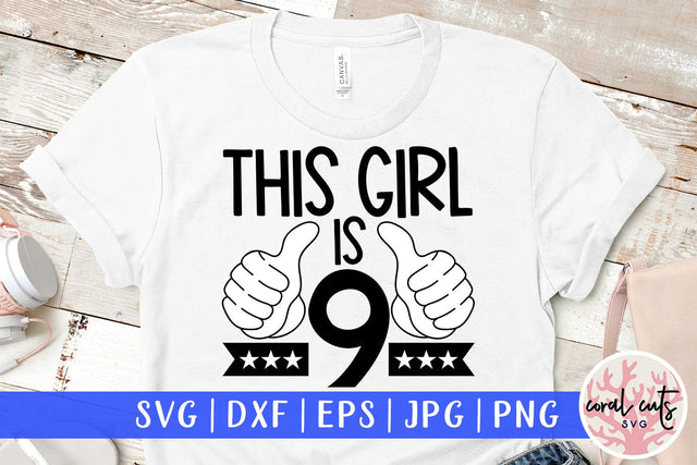 This girl is 9 - Birthday SVG EPS DXF PNG Cutting File SVG CoralCutsSVG 