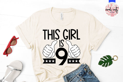 This girl is 9 - Birthday SVG EPS DXF PNG Cutting File SVG CoralCutsSVG 