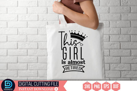 This girl is almost retired SVG SVG DESIGNISTIC 