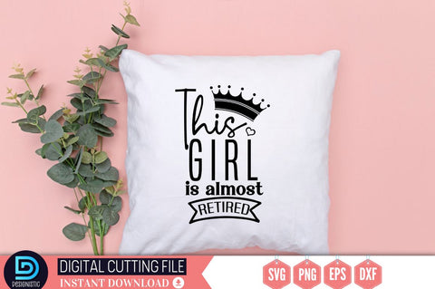 This girl is almost retired SVG SVG DESIGNISTIC 
