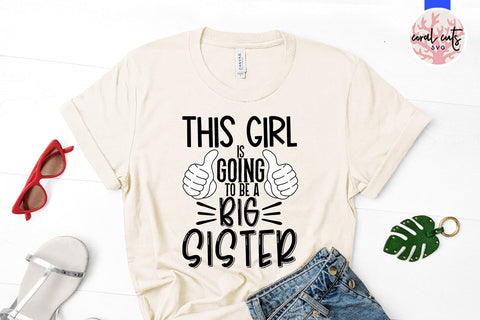 This girl is going to be a big sister - Siblings SVG EPS DXF PNG Cutting File SVG CoralCutsSVG 