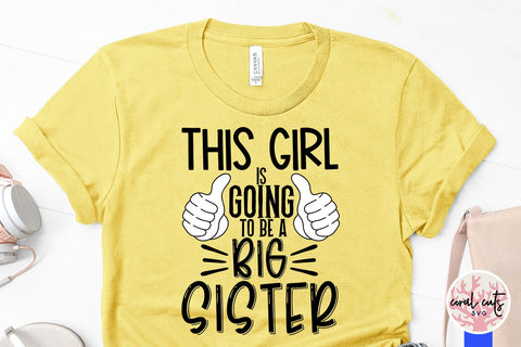 This girl is going to be a big sister - Siblings SVG EPS DXF PNG Cutting File SVG CoralCutsSVG 