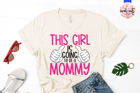This girl is going to be a mommy - Pregnancy SVG EPS DXF PNG Cutting File SVG CoralCutsSVG 