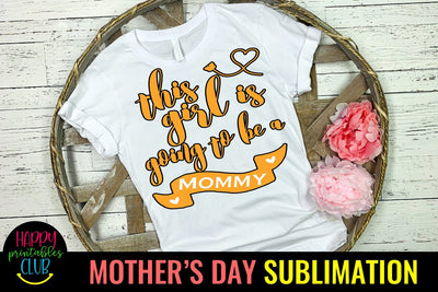 This Girl Is Going to Be Mommy-Mothers Day Sublimation-Mom Sublimation Happy Printables Club 
