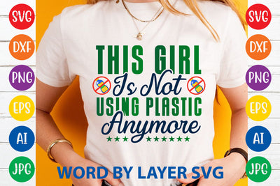 This Girl Is Not Using Plastic Anymore, Earth Day SVG Design SVG Rafiqul20606 