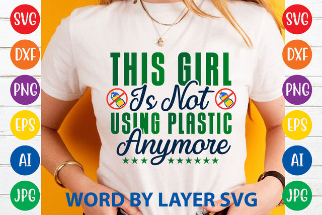 This Girl Is Not Using Plastic Anymore, Earth Day SVG Design SVG Rafiqul20606 