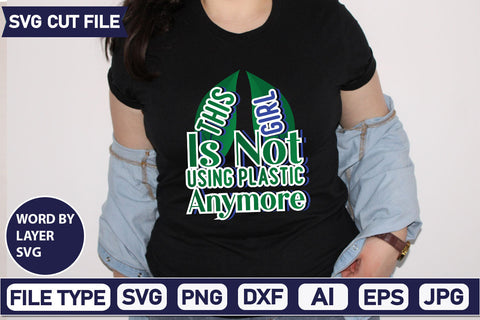 This Girl Is Not Using Plastic Anymore SVG Cut File SVGs,quotes-and-sayings,food-drink mini-bundles,print-cut,on-sale Clipart Clip Art Sublimation or Vinyl Shirt Design SVG DesignPlante 503 