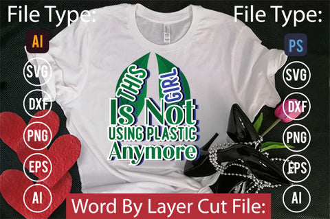 This Girl Is Not Using Plastic Anymore SVG Cut File SVGs,quotes-and-sayings,food-drink mini-bundles,print-cut,on-sale Clipart Clip Art Sublimation or Vinyl Shirt Design SVG DesignPlante 503 