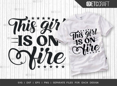 This Girl Is On Fire SVG Cut File, Girl Svg, Fire Svg, Woman Svg, Girl Power Svg, Motivational Svg, Inspirational Sign, Girl Quotes, SVG ETC Craft 