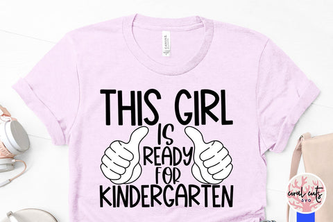 This girl is ready for kindergarten - School SVG EPS DXF PNG Cutting File SVG CoralCutsSVG 