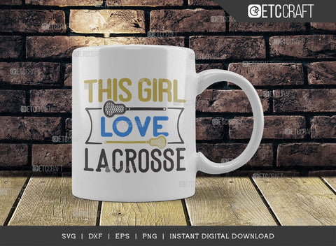 This Girl Love Lacrosse SVG Cut File, Lacrosse, Lacrosse Svg, Lacrosse Stick Svg, Lax Sports, Game, Sports, lacrosse ball, Lacrosse Quote, TG 00575 SVG ETC Craft 