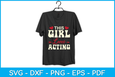 This Girl Loves Acting Svg Design SVG artprintfile 