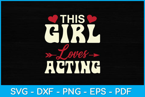 This Girl Loves Acting Svg Design SVG artprintfile 