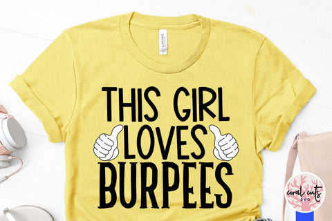 This girl loves Burpees - Fitness SVG EPS DXF PNG Cutting File SVG CoralCutsSVG 