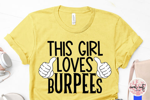 This girl loves Burpees - Workout SVG EPS DXF PNG Cutting File SVG CoralCutsSVG 