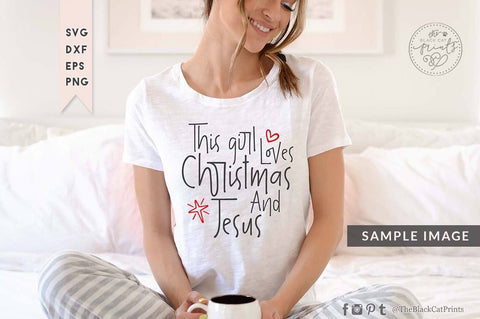 This girl loves Christmas and Jesus cut file SVG TheBlackCatPrints 