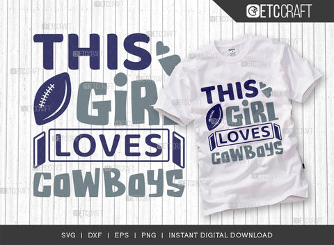 This Girl Loves Cowboys SVG, PNG, EPS, dxf, jpg files for Cricut or  Silhouette