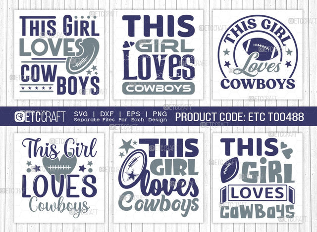 This Girl Loves Cowboys SVG Bundle, Cowboys Svg, Football Svg, Cowboys Girl Svg, Girl Tshirt Design, SVG ETC Craft 