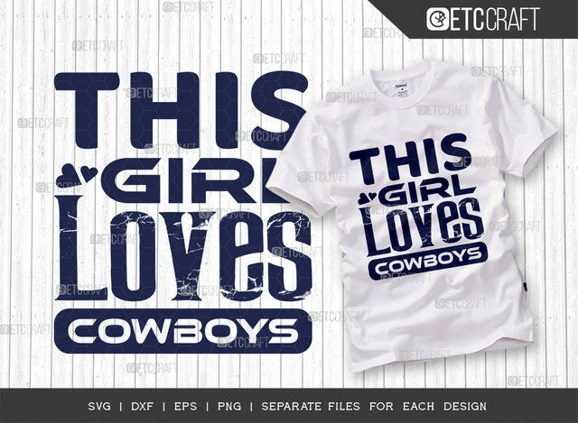 This Girl Loves Cowboys SVG Cut File, Cowboys Love Svg, Dallas Cowbys Svg, Cowboys Football Svg, Tshirt Design, Quote Design, SVG ETC Craft 