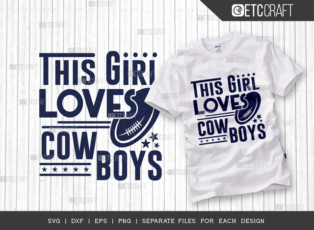 This Girl Loves Cowboys SVG Cut File, Cowboys Love Svg, Dallas Cowbys Svg, Cowboys Football Svg, Tshirt Design, Quote Design, SVG ETC Craft 