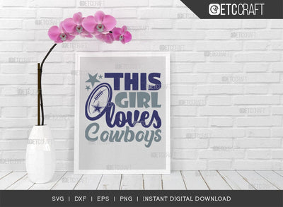 This Girl Loves Cowboys SVG Cut File, Cowboys Svg, Football Svg, Cowboys Girl Svg, Girl Tshirt Design, SVG ETC Craft 