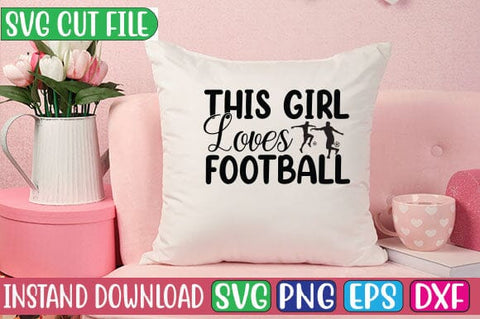 This Girl Loves Football SVG Cut File SVG Studio Innate 