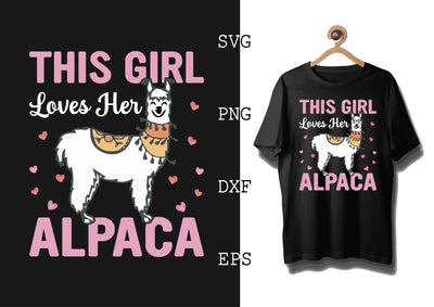 This Girl Loves Her Alpaca Svg, Alpaca Svg, Cute Llama Svg, Girl Llama, Svg SVG DesignTShirt 