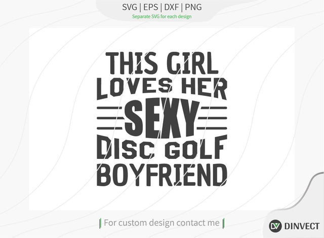 This girl loves her sexy disc golf boyfriend SVG cut file, Disc Golfer SVG, Disc Golf Player SVG, Disc Golf Shirt, Disc Golf T-shirt Design, T-shirt Design, Quote Design, Typography, Cricut, Design Space, Craft File, Cut File, Silhouette Studio SVG Dinvect 