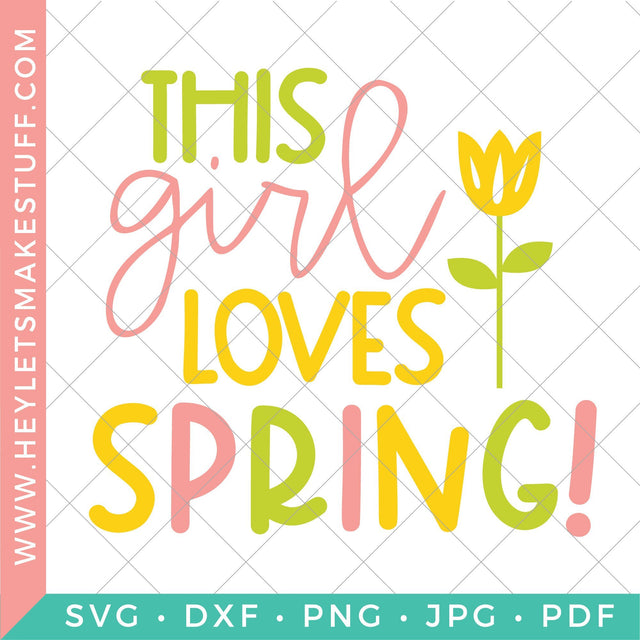 This Girl Loves Spring SVG Hey Let's Make Stuff 