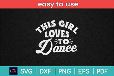 This Girl Loves To Dance Funny Svg Design SVG artprintfile 