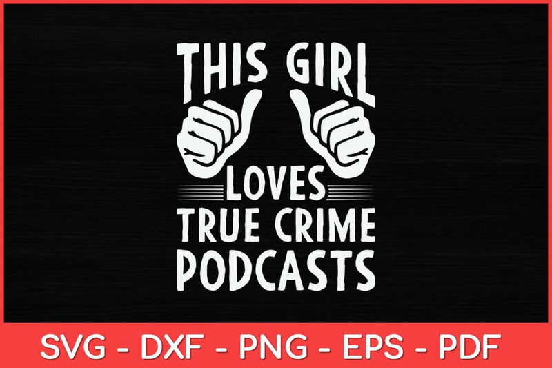 This Girl Loves True Crime Podcasts Svg Design SVG artprintfile 