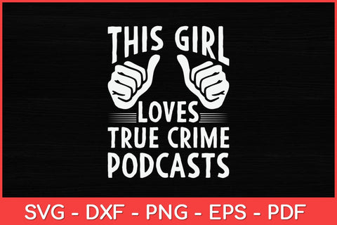 This Girl Loves True Crime Podcasts Svg Design SVG artprintfile 